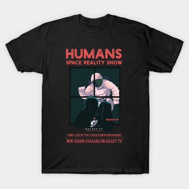 Humans Space Reality Show T-Shirt by origato